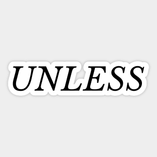 UNLESS Sticker